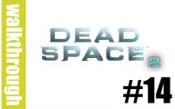 Dead Space 2 : Episode 14