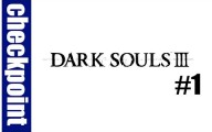 Dark Souls III : Episode 1 #Checkpoint